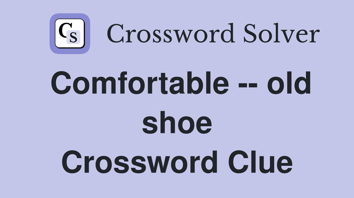 Comfortable -- old shoe Crossword Clue