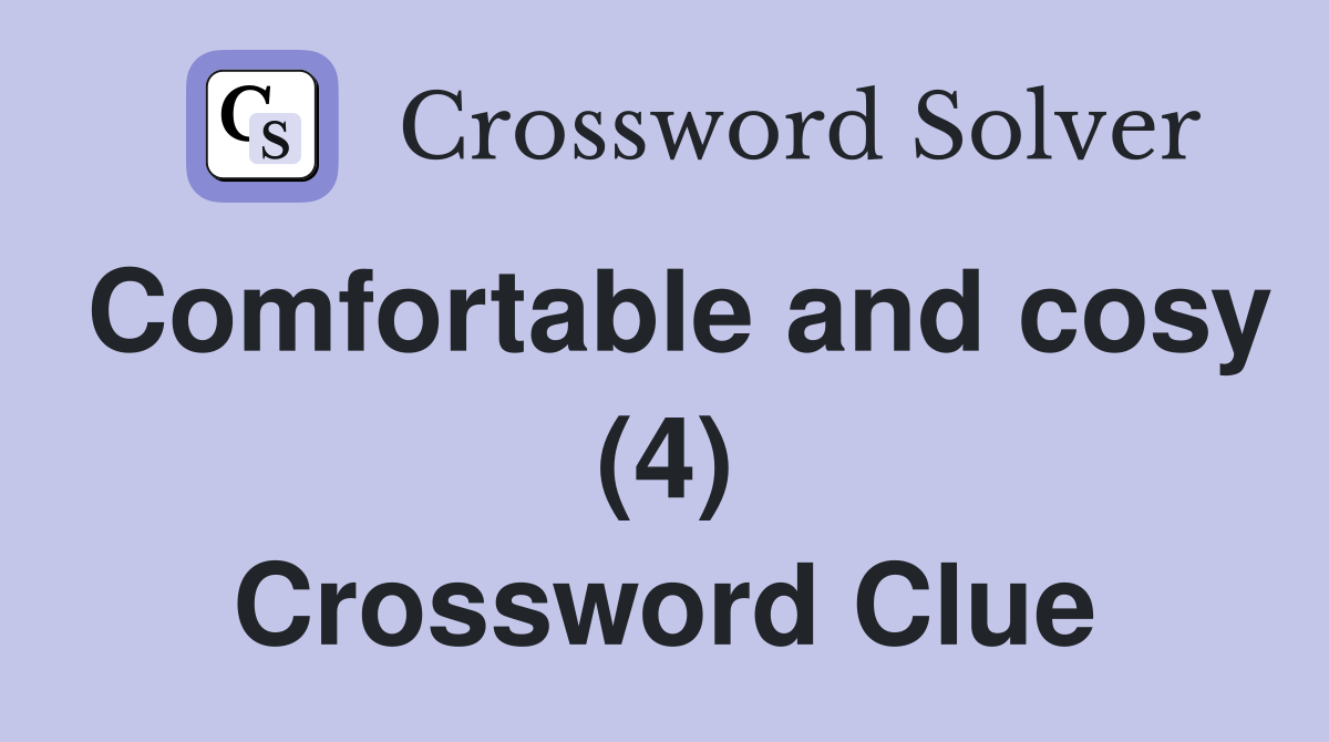 Comfortable and cosy (4) Crossword Clue