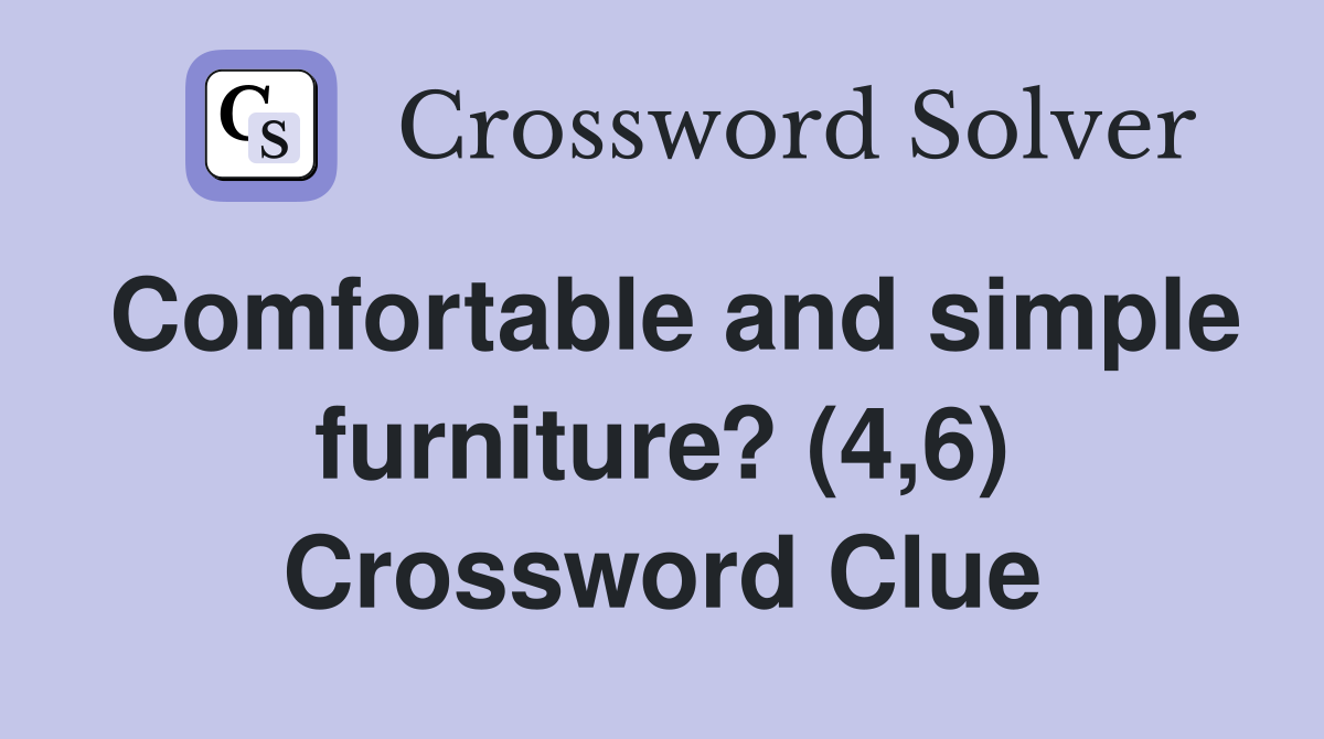 Comfortable and simple furniture? (4,6) Crossword Clue