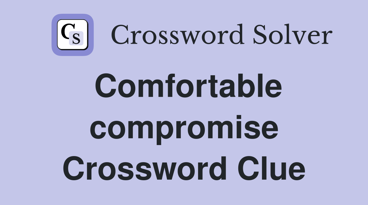 Comfortable compromise Crossword Clue
