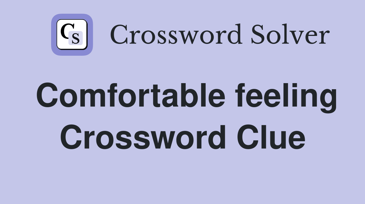 Comfortable feeling Crossword Clue
