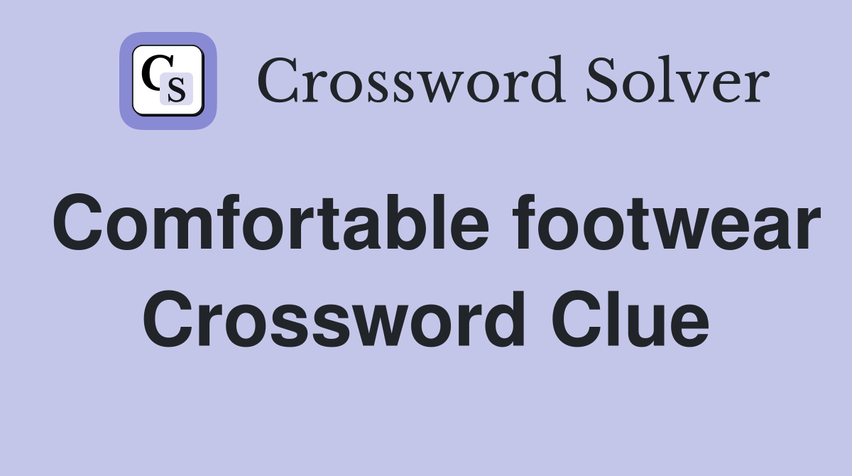 Comfortable footwear Crossword Clue