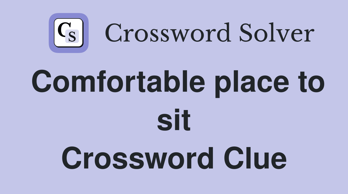 Comfortable place to sit Crossword Clue