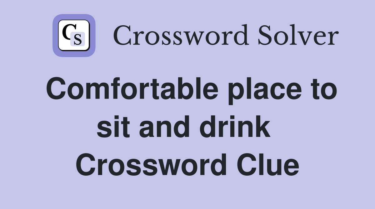 Comfortable place to sit and drink  Crossword Clue