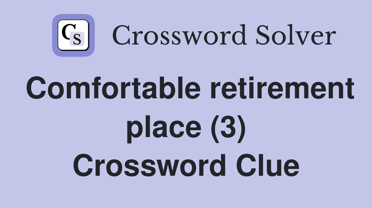 Comfortable retirement place (3) Crossword Clue