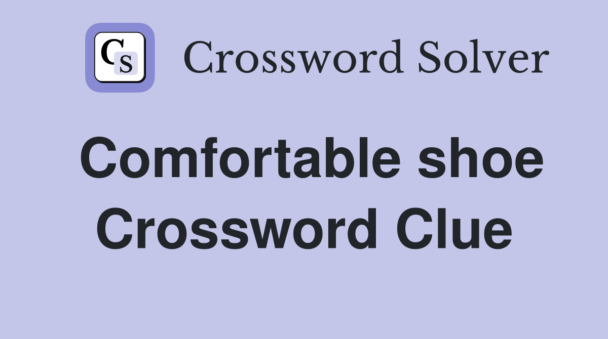 Comfortable shoe Crossword Clue Answers Crossword Solver