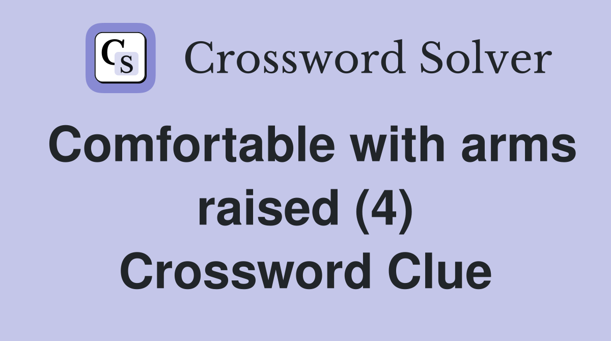 Comfortable with arms raised (4) Crossword Clue