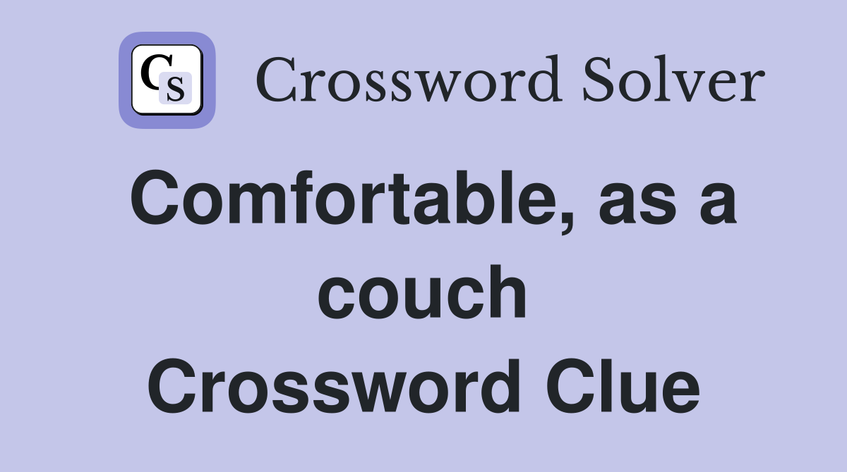 Comfortable, as a couch Crossword Clue
