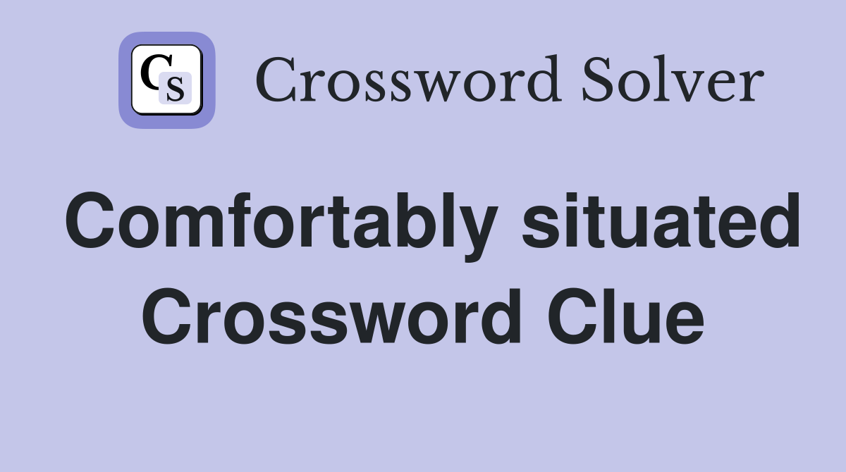 Comfortably situated Crossword Clue