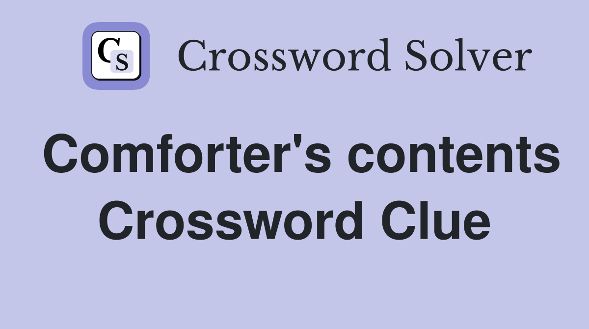 Comforter's contents Crossword Clue