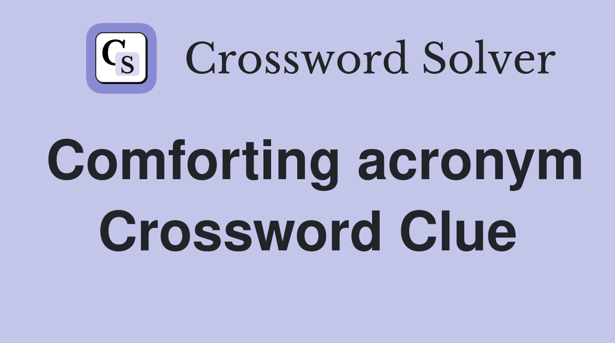 Comforting acronym Crossword Clue