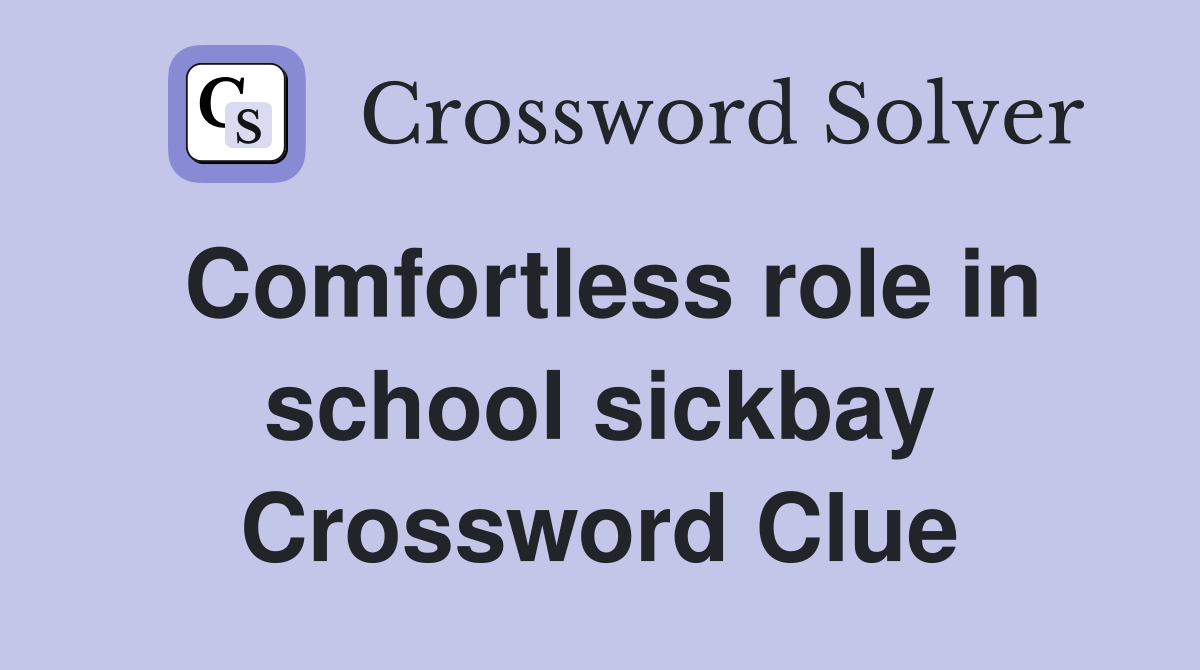 Comfortless role in school sickbay Crossword Clue