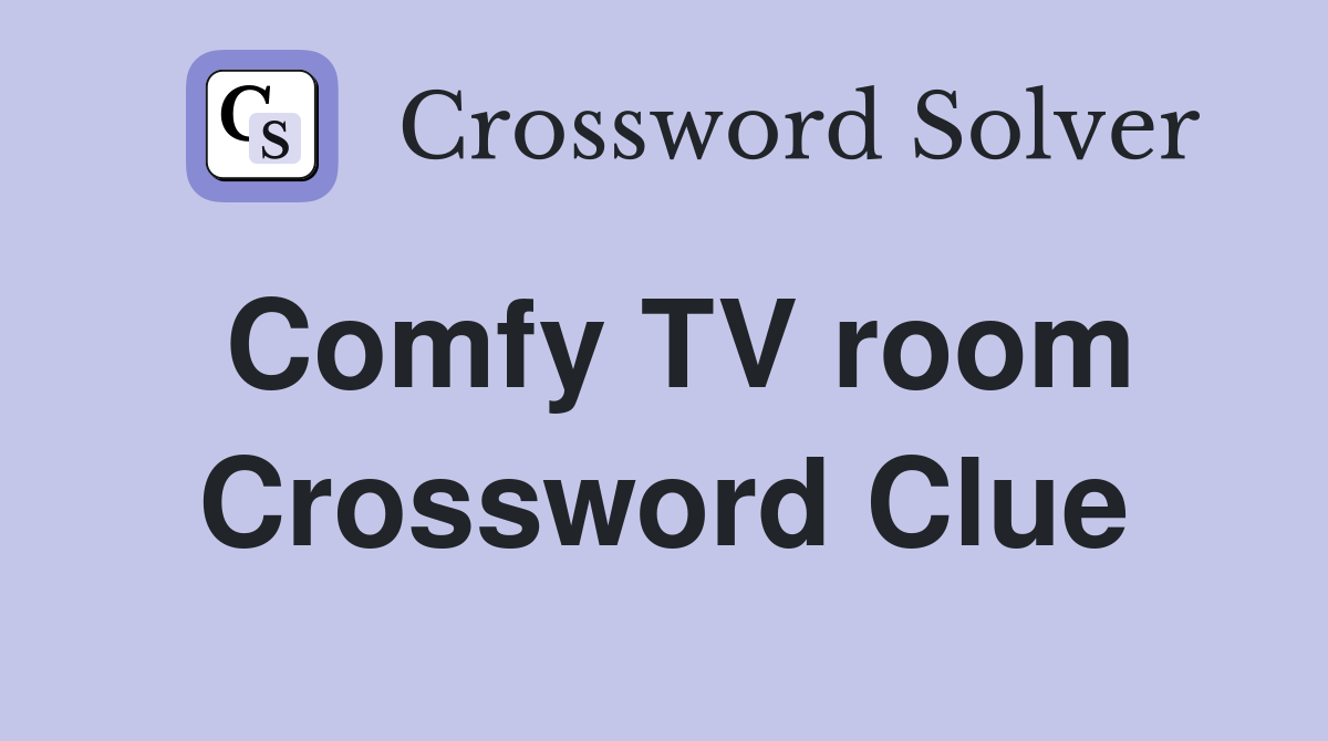 Comfy TV room Crossword Clue