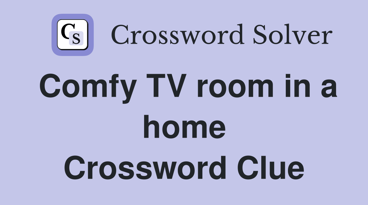 Comfy TV room in a home Crossword Clue