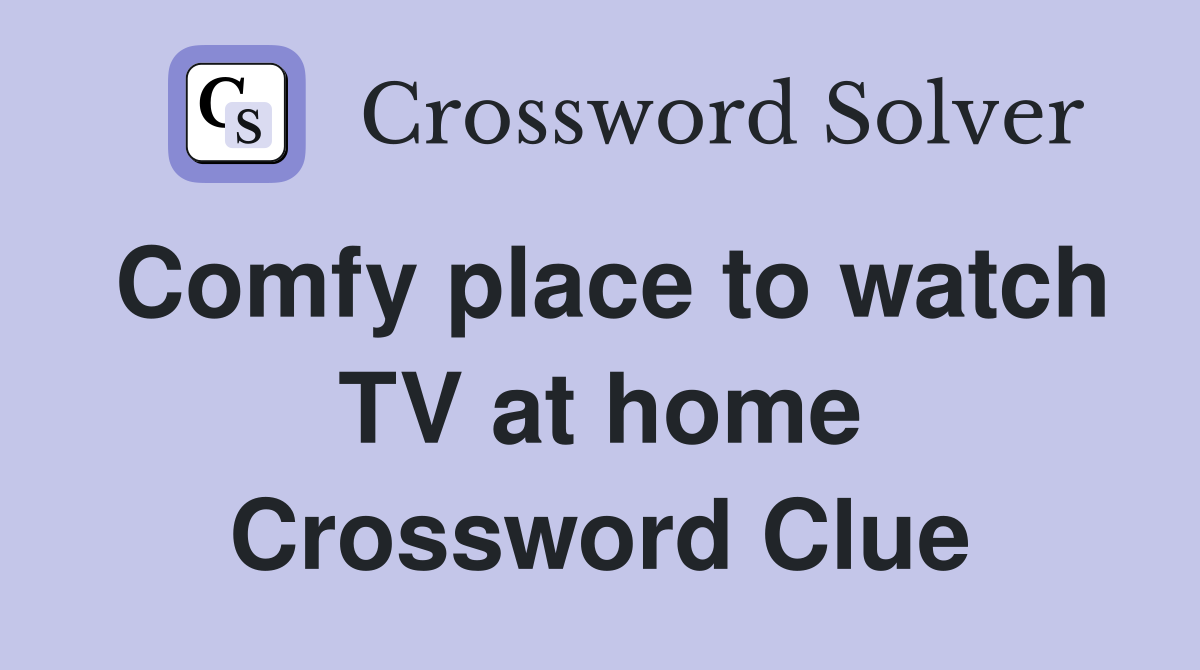 Comfy place to watch TV at home Crossword Clue