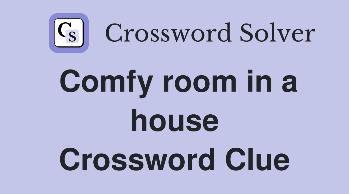 Comfy room in a house Crossword Clue