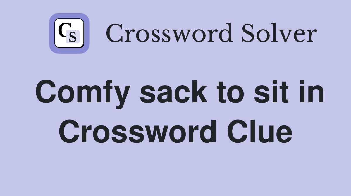 Comfy sack to sit in Crossword Clue