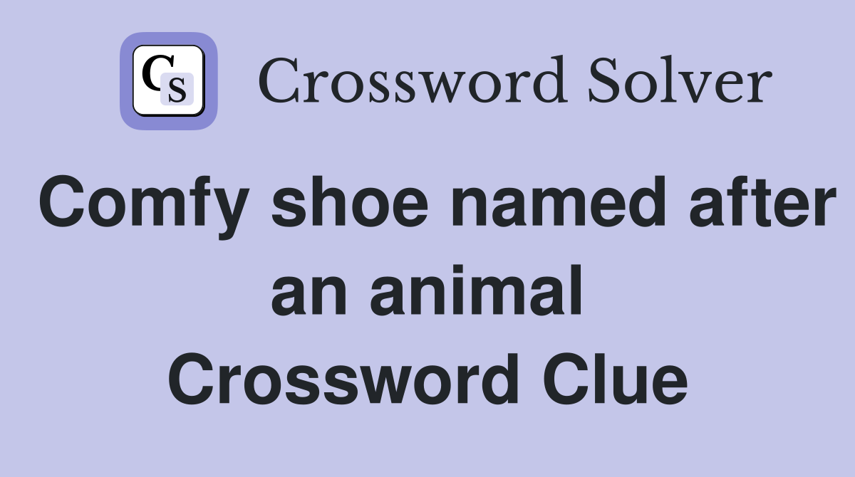 Comfy shoe named after an animal Crossword Clue