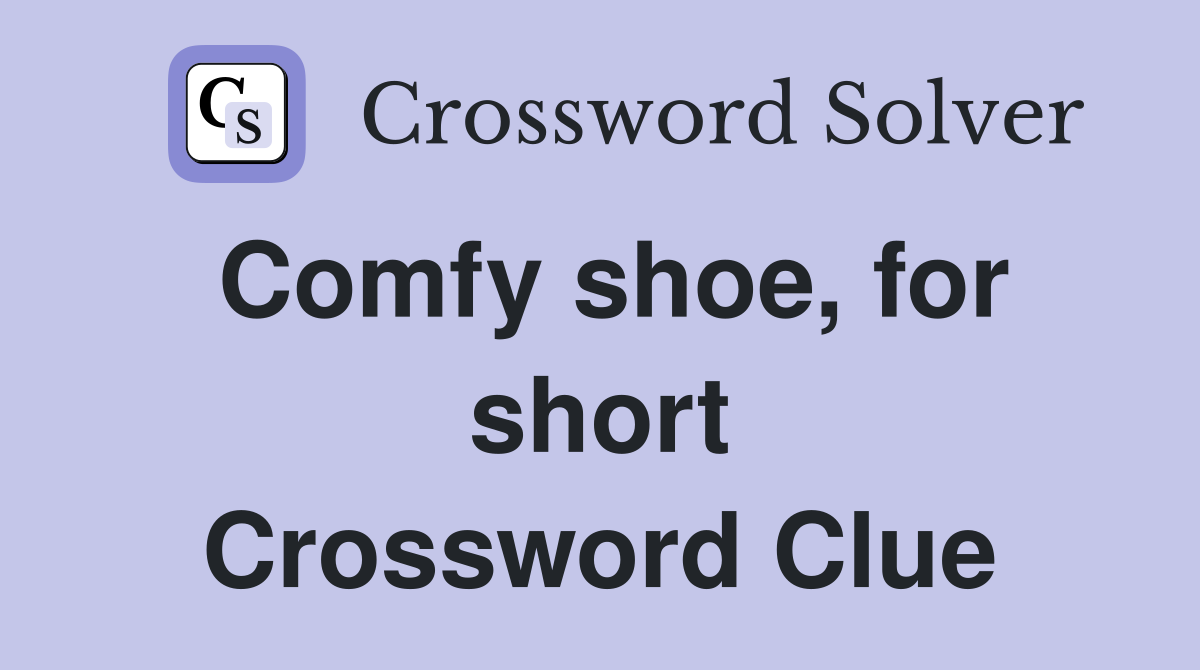 Comfy shoe, for short Crossword Clue