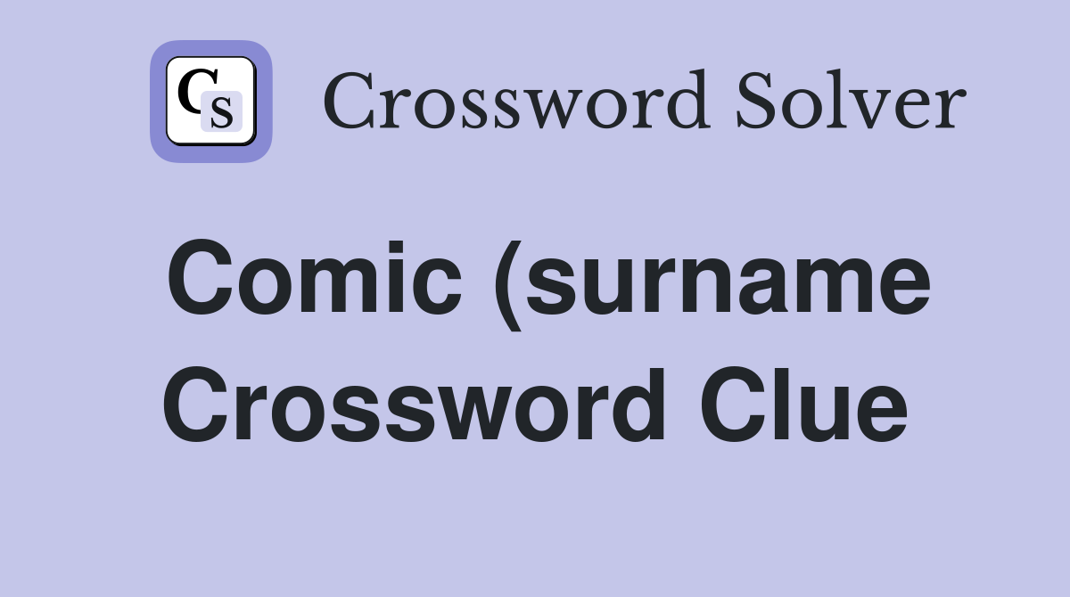Comic (surname) who shared a flat with David Baddiel (7) Crossword Comic (surname) who shared a flat with David Baddiel (7) Crossword