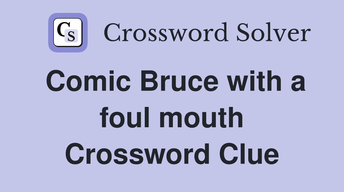 Comic Bruce with a foul mouth Crossword Clue
