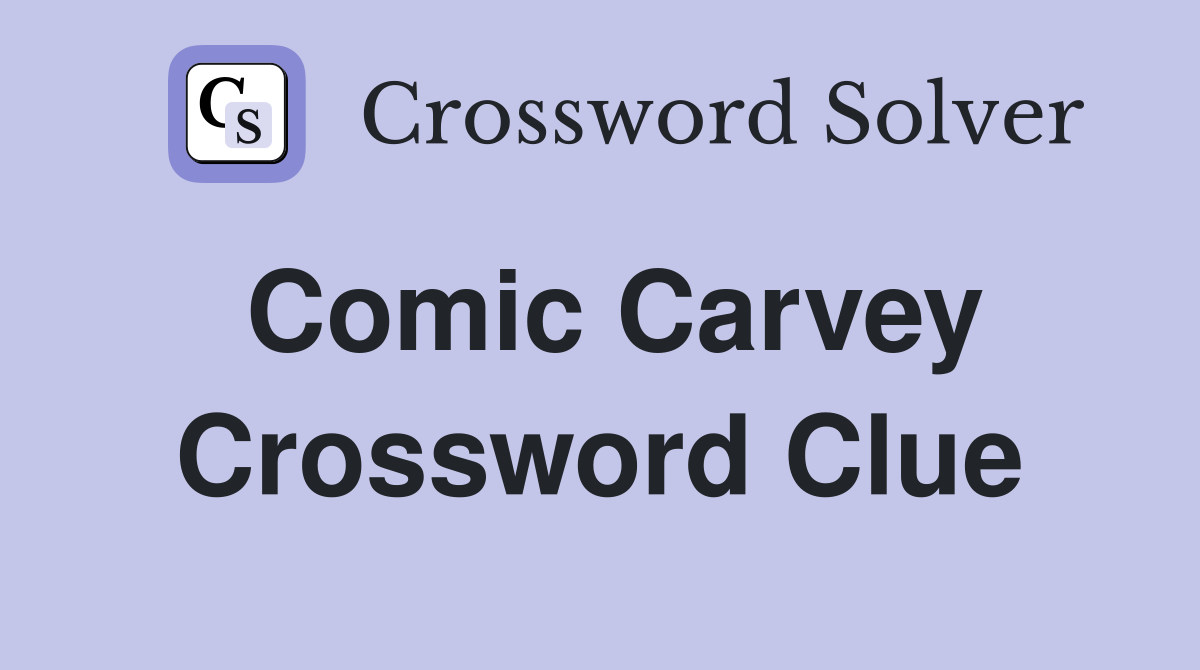 Comic Carvey Crossword Clue