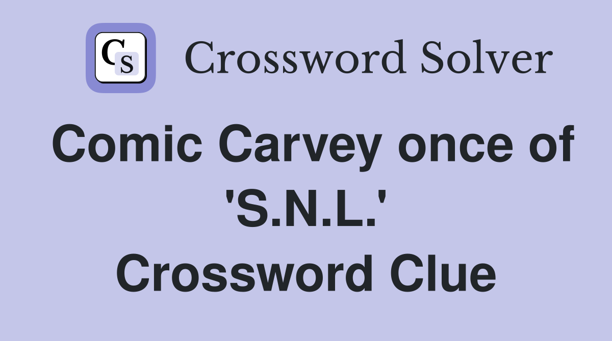 Comic Carvey once of 'S.N.L.' Crossword Clue
