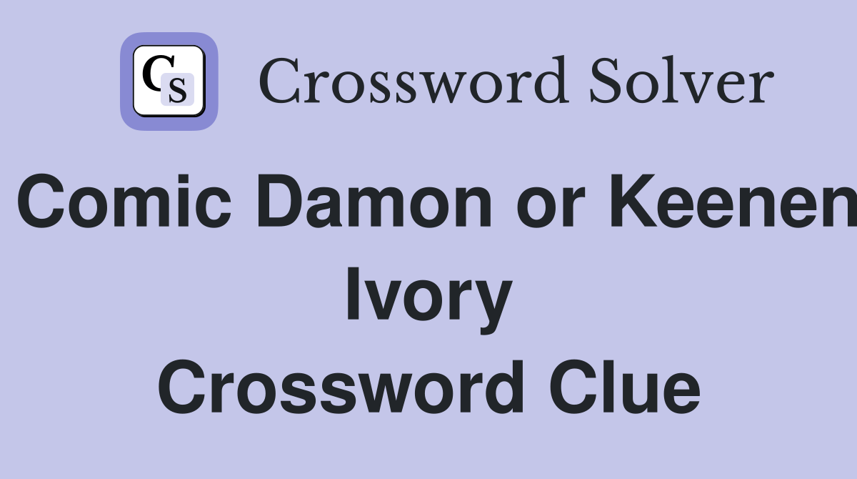 Comic Damon or Keenen Ivory Crossword Clue