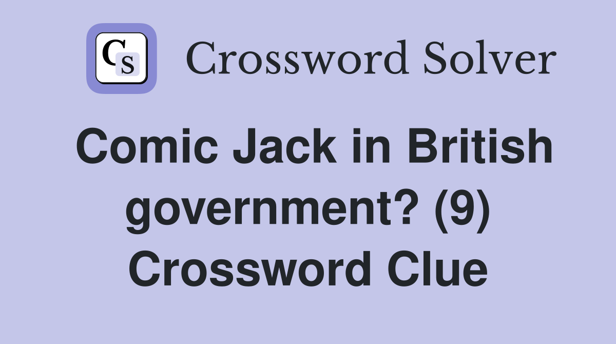 Comic Jack in British government? (9) Crossword Clue