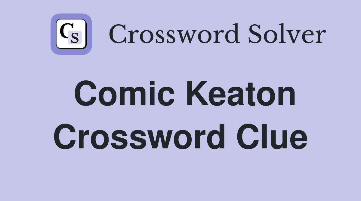 Comic Keaton Crossword Clue