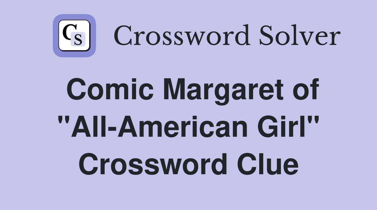 Comic Margaret of "All-American Girl" Crossword Clue