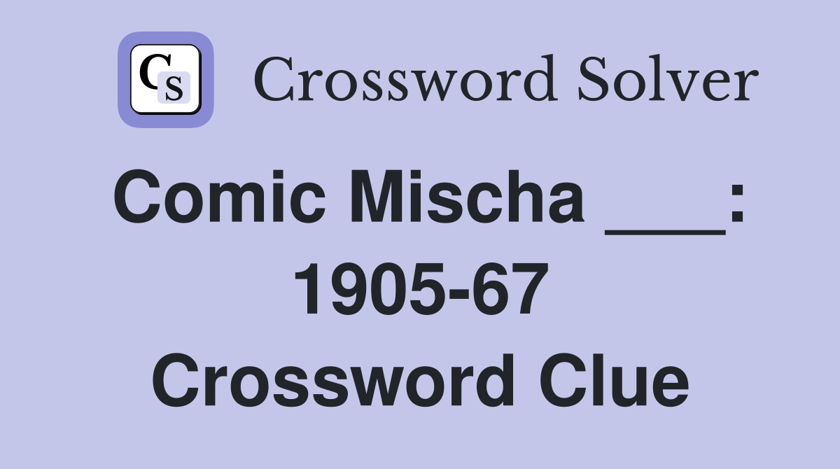 Comic Mischa ___: 1905-67 Crossword Clue