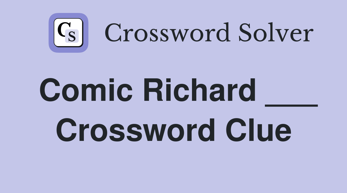 Comic Richard ___ Crossword Clue