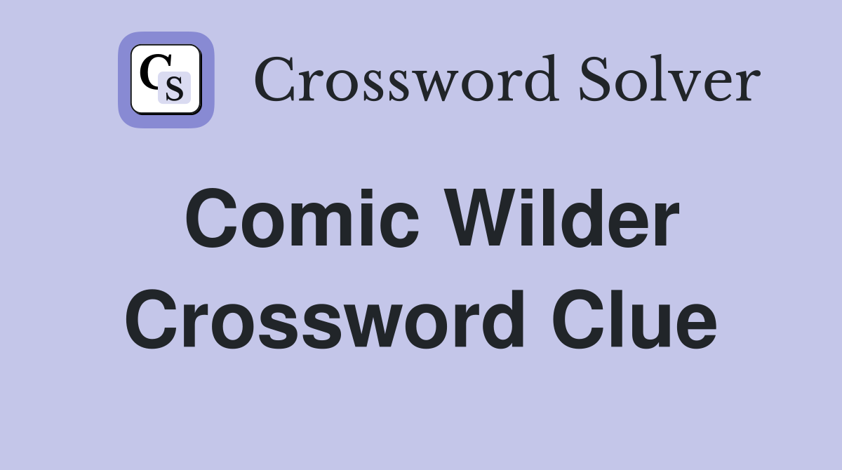 Comic Wilder Crossword Clue