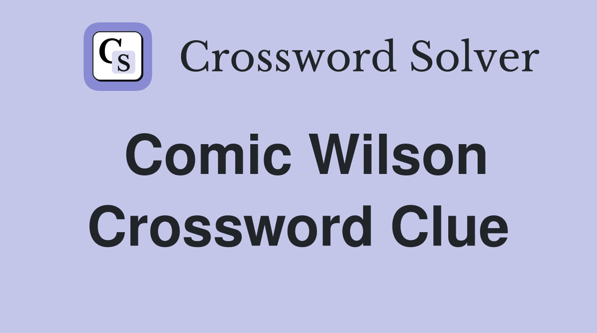 Comic Wilson Crossword Clue