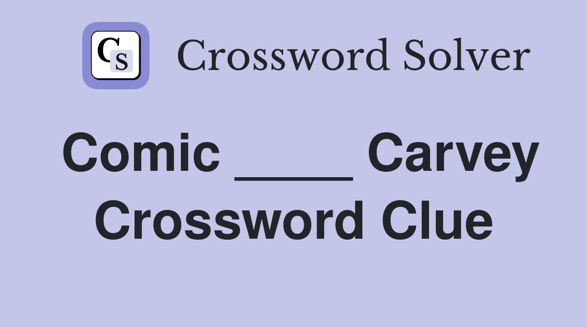 Comic ____ Carvey Crossword Clue