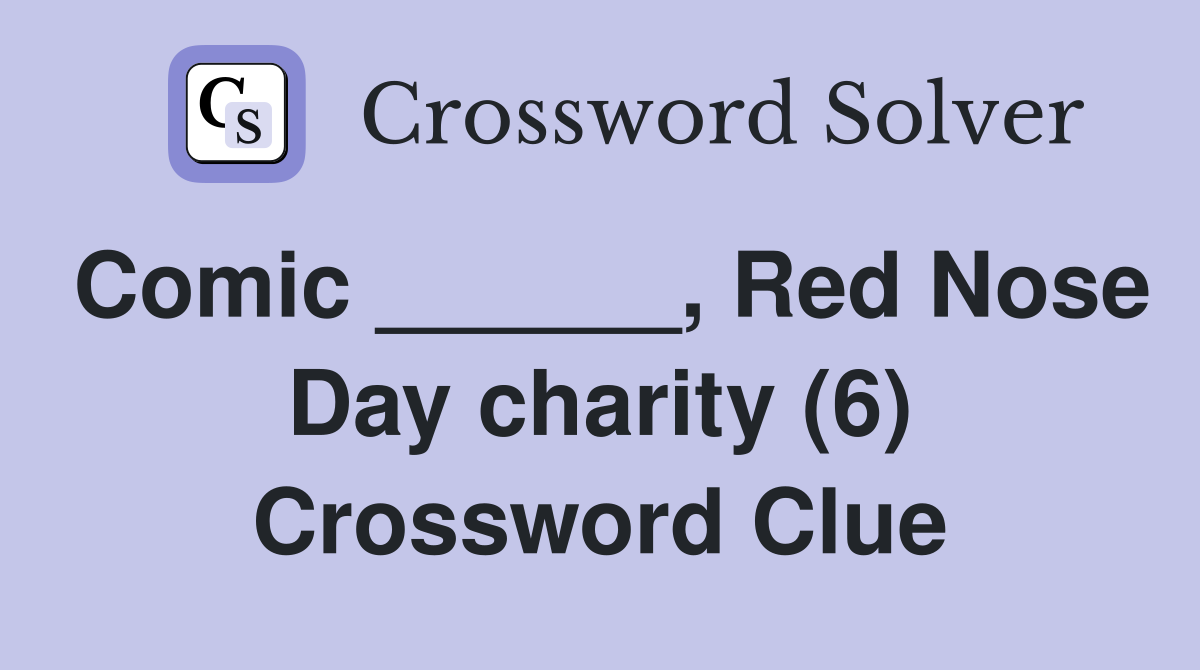 Comic ______, Red Nose Day charity (6) Crossword Clue