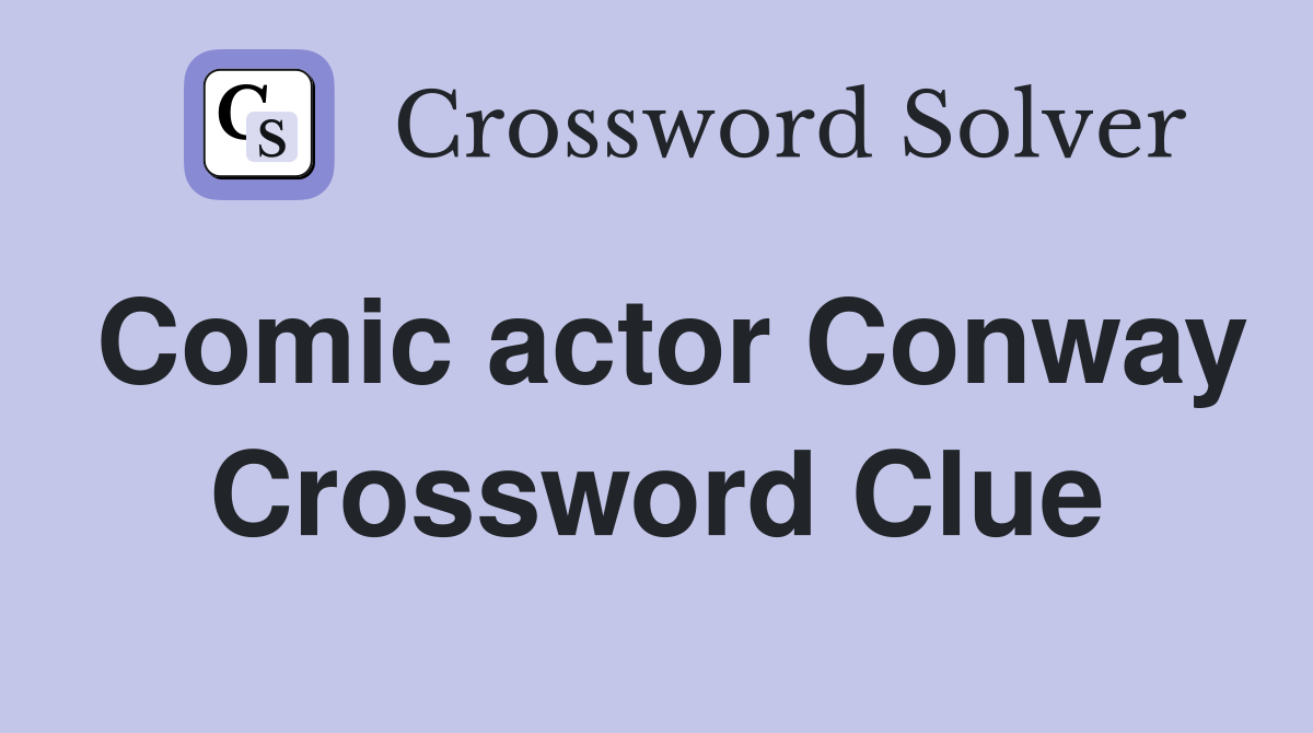 Comic actor Conway Crossword Clue