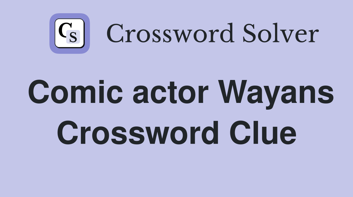 Comic actor Wayans Crossword Clue