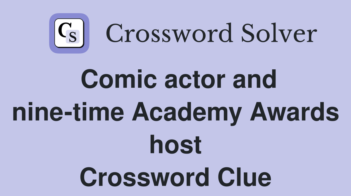 Comic actor and nine-time Academy Awards host Crossword Clue