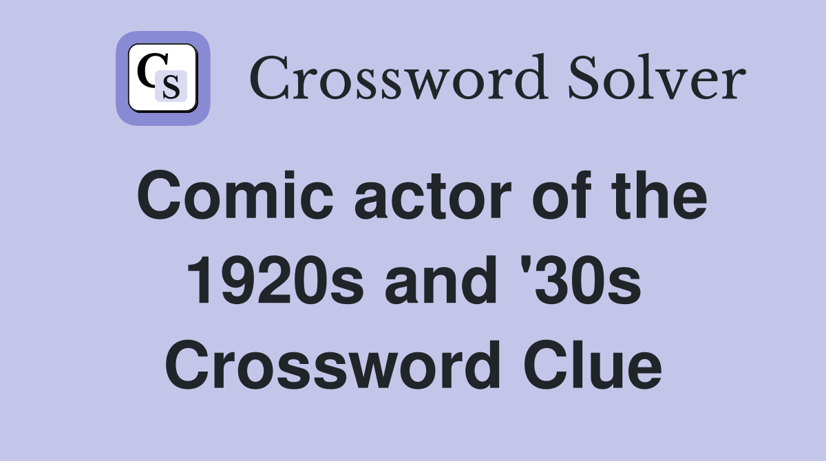 Comic actor of the 1920s and '30s Crossword Clue
