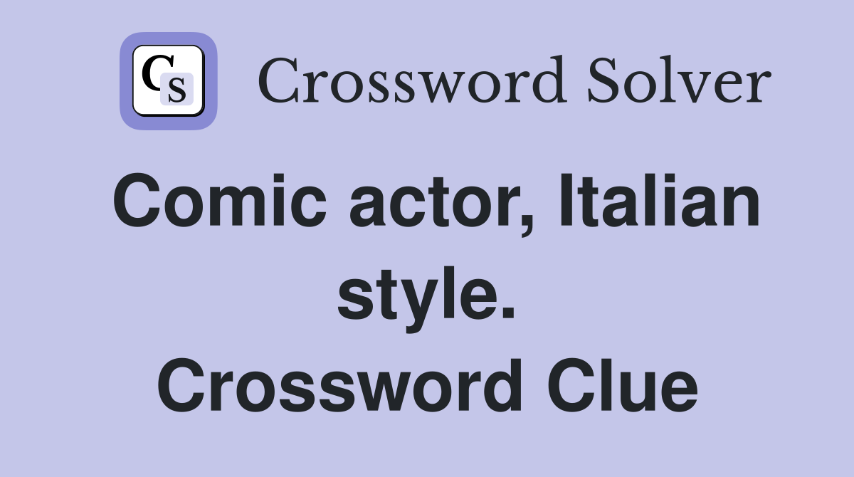 Comic actor, Italian style. Crossword Clue