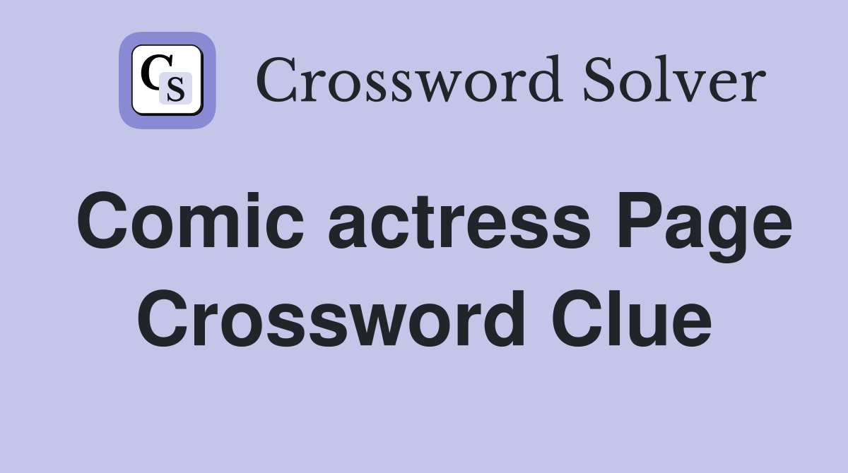 Comic actress Page Crossword Clue