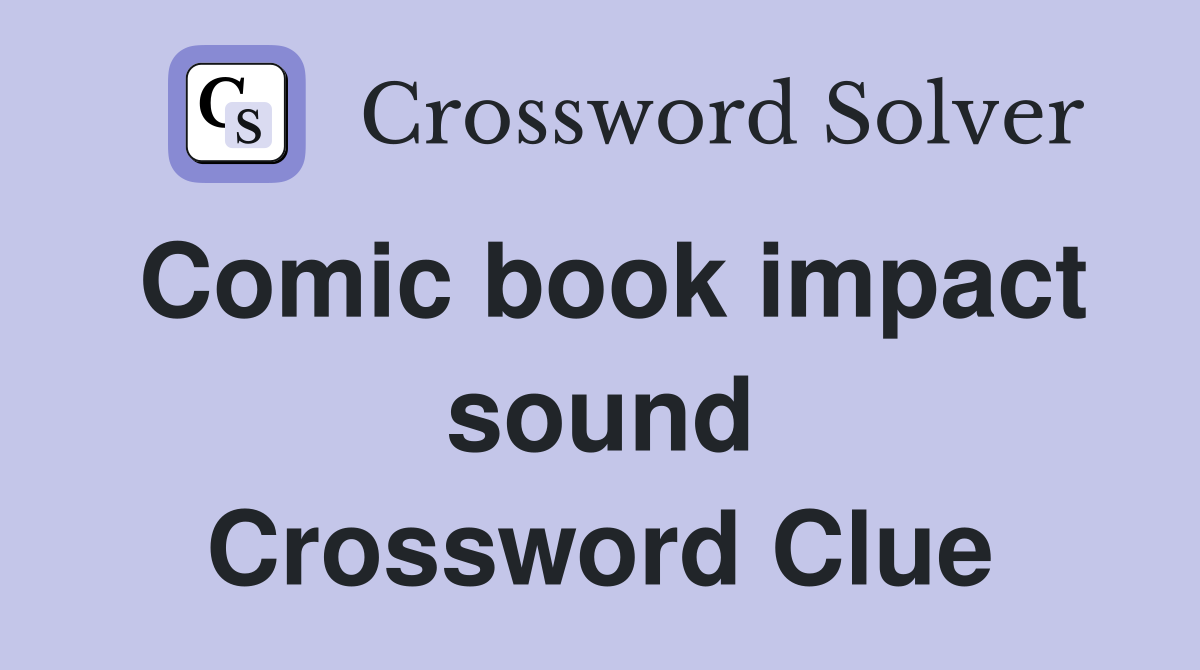 Comic book impact sound Crossword Clue