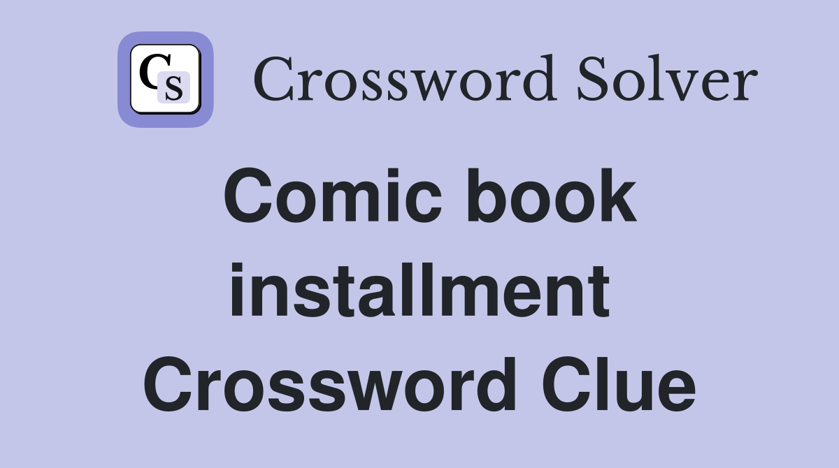 Comic book installment Crossword Clue