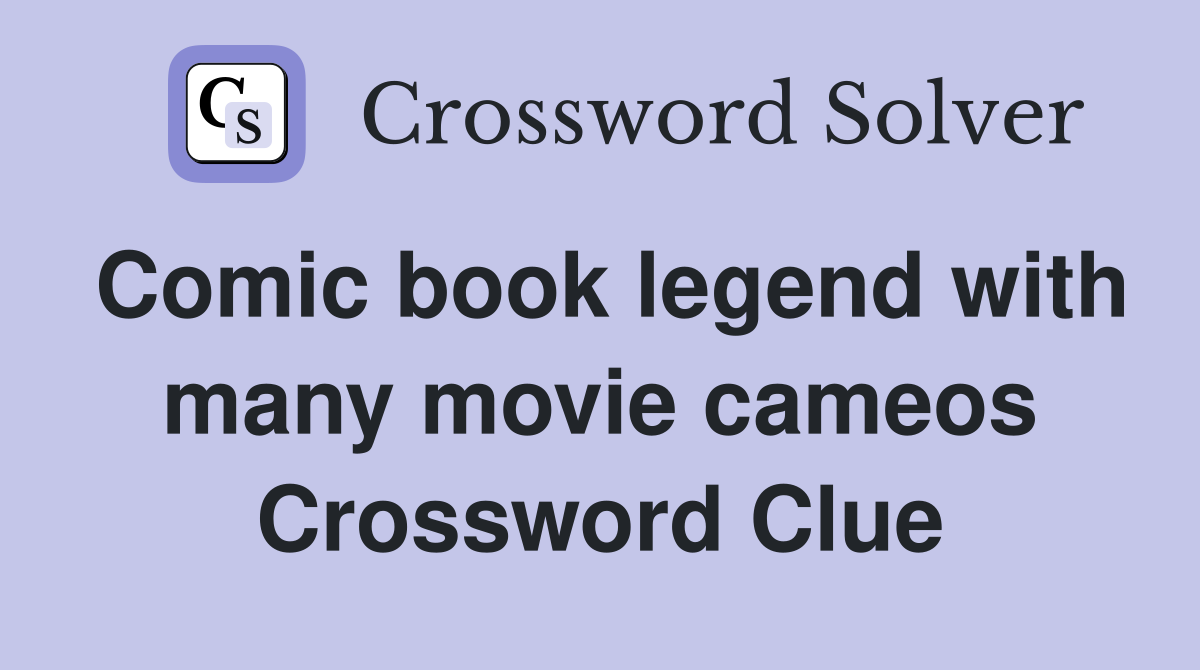 Comic book legend with many movie cameos Crossword Clue
