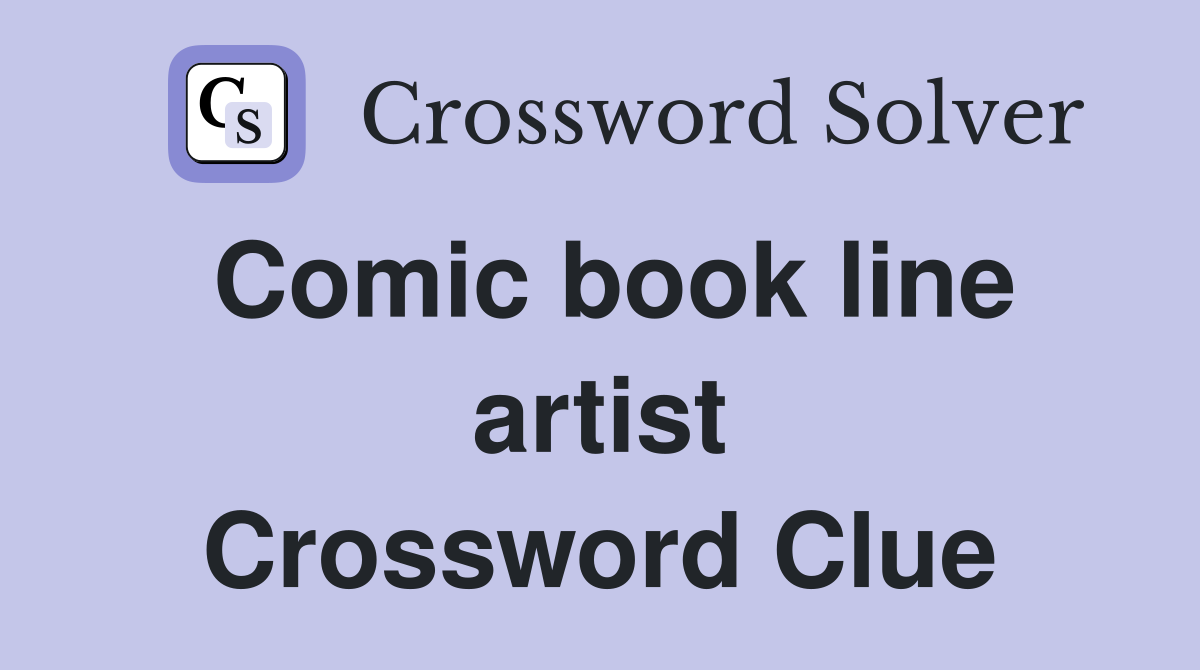 Comic book line artist Crossword Clue