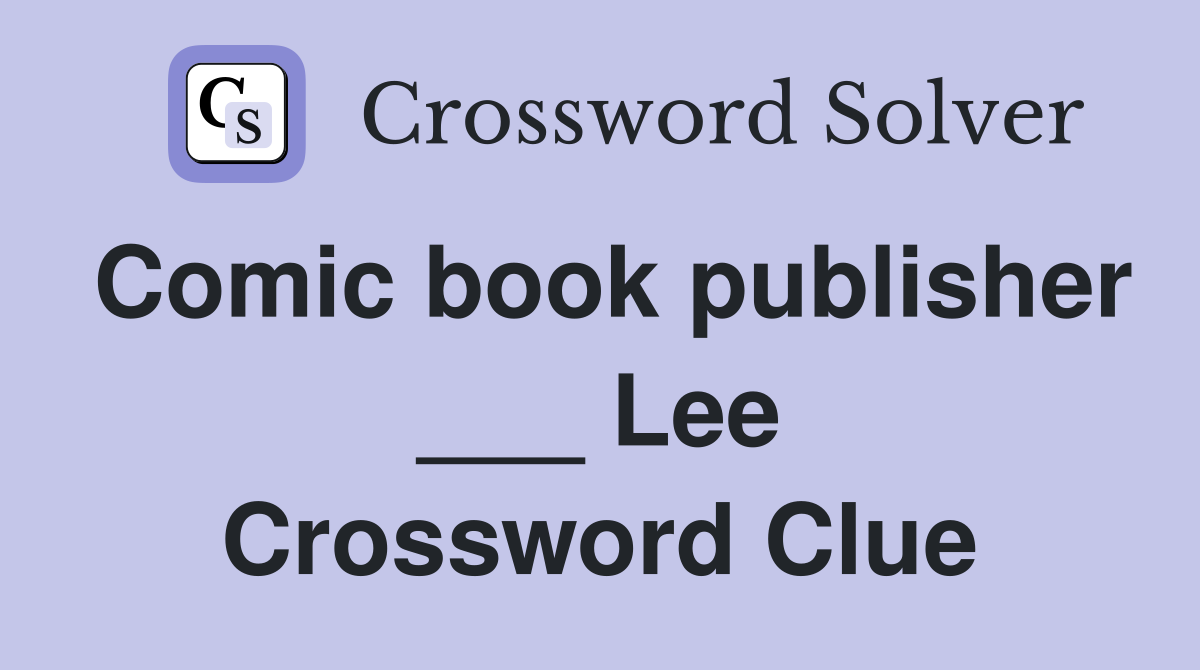 Comic book publisher ___ Lee Crossword Clue