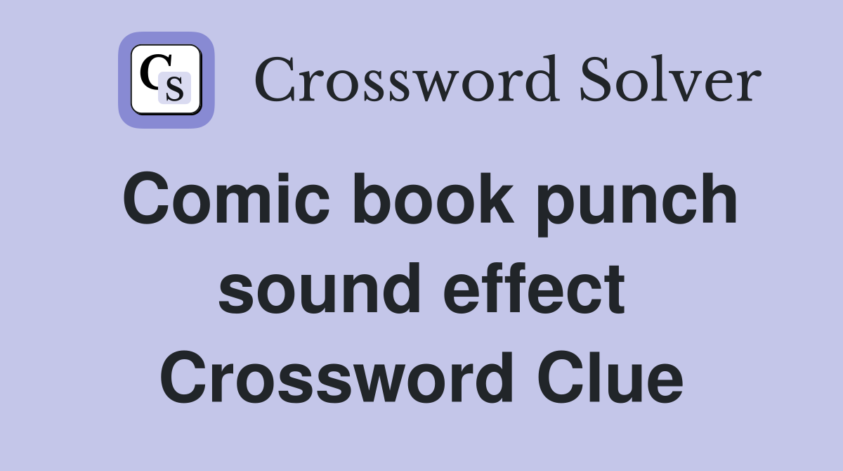 Comic book punch sound effect Crossword Clue