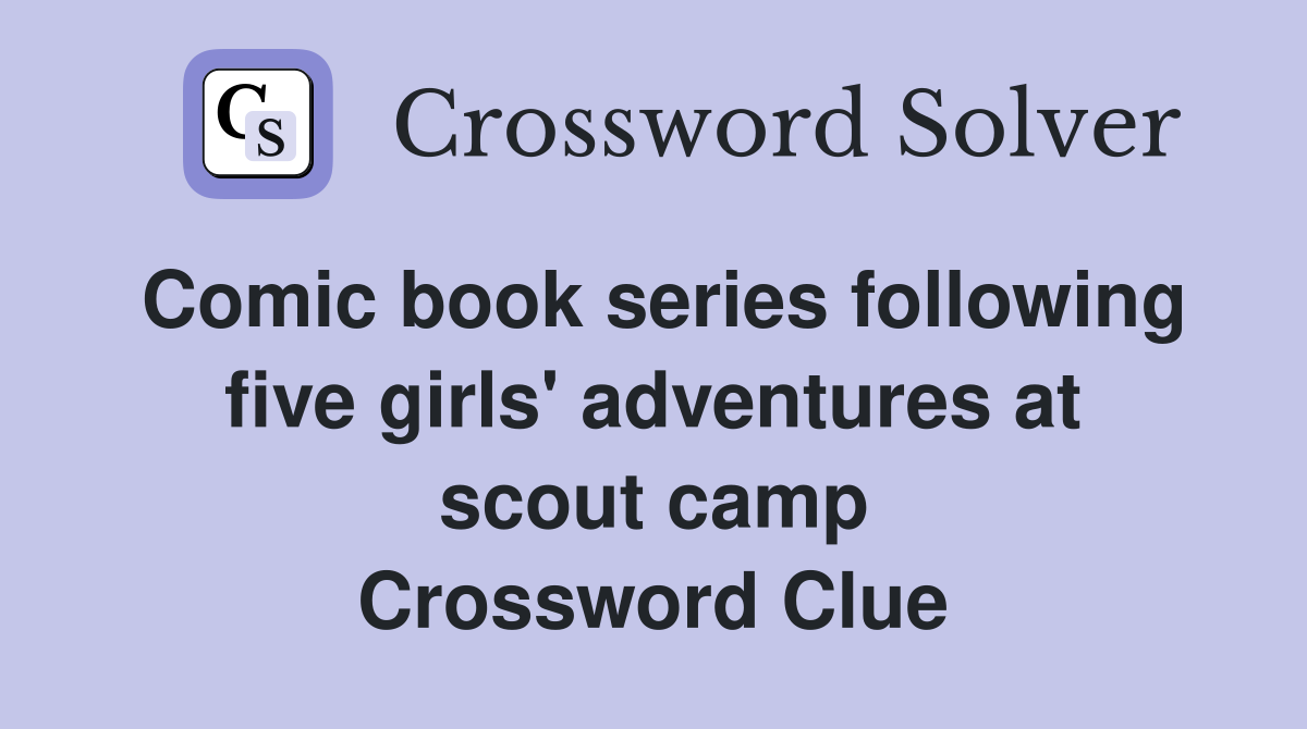 Comic book series following five girls #39 adventures at scout camp